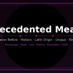 unprecedented-meaning